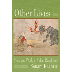 Other Lives: Mind and World in Indian Buddhism