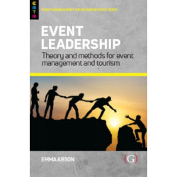 Event Leadership: Theory and Methods for Event Management and Tourism