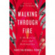 Walking Through Fire: A Memoir of Loss and Redemption