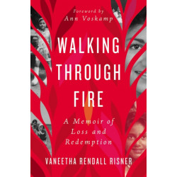 Walking Through Fire: A Memoir of Loss and Redemption