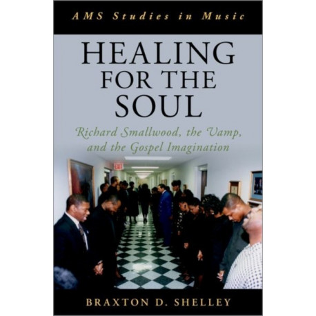 Healing for the Soul: Richard Smallwood, the Vamp, and the Gospel Imagination