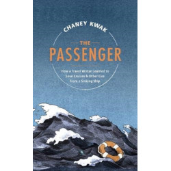 The Passenger: How a Travel Writer Learned to Love Cruises & Other Lies from a Sinking Ship