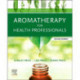 Aromatherapy for Health Professionals Revised Reprint