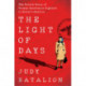The Light of Days: The Untold Story of Women Resistance Fighters in Hitler's Ghettos