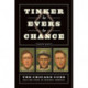 Tinker to Evers to Chance: The Chicago Cubs and the Dawn of Modern America