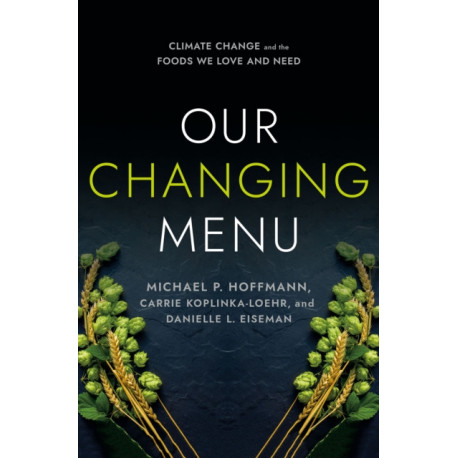 Our Changing Menu: Climate Change and the Foods We Love and Need