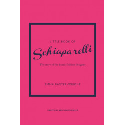 Little Book of Schiaparelli: The Story of the Iconic Fashion Designer