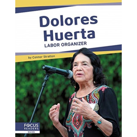 Dolores Huerta: Labor Organizer