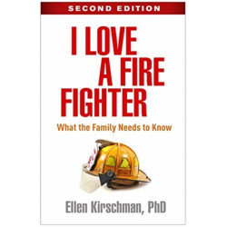 I Love a Fire Fighter, Second Edition: What the Family Needs to Know