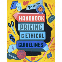 Graphic Artists Guild Handbook, 16th Edition: Pricing & Ethical Guidelines
