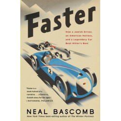 Faster: How a Jewish Driver, an American Heiress, and a Legendary Car Beat Hitler's Best