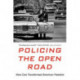 Policing the Open Road: How Cars Transformed American Freedom