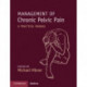 Management of Chronic Pelvic Pain: A Practical Manual