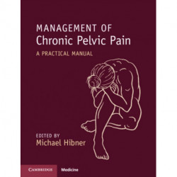 Management of Chronic Pelvic Pain: A Practical Manual