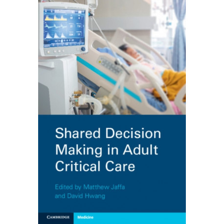 Shared Decision Making in Adult Critical Care