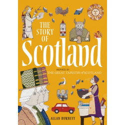 The Story of Scotland: Inspired by the Great Tapestry of Scotland