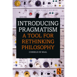 Introducing Pragmatism: A Tool for Rethinking Philosophy