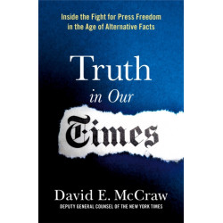 Truth in Our Times: Inside the Fight for Press Freedom in the Age of Alternative Facts