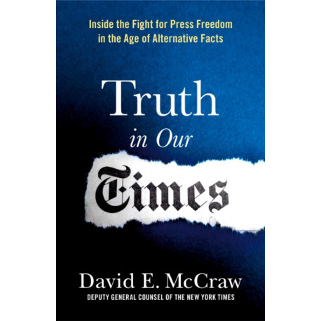 Truth in Our Times: Inside the Fight for Press Freedom in the Age of Alternative Facts