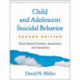 Child and Adolescent Suicidal Behavior, Second Edition: School-Based Prevention, Assessment, and Intervention
