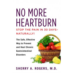 No More Heartburn: The Safe, Effective Way to Prevent and Heal Chronic Gastrointestinal Disorders