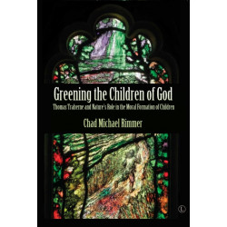Greening the Children of God PB: Thomas Traherne and Nature's Role in the Moral Formation of Children