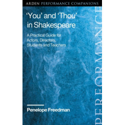 ‘You’ and ‘Thou’ in Shakespeare: A Practical Guide for Actors, Directors, Students and Teachers