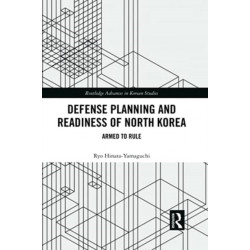 Defense Planning and Readiness of North Korea: Armed to Rule