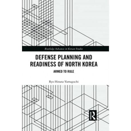 Defense Planning and Readiness of North Korea: Armed to Rule