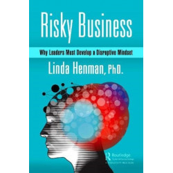 Risky Business: Why Leaders Must Develop a Disruptive Mindset