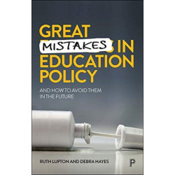 Great Mistakes in Education Policy: And How to Avoid Them in the Future