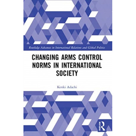 Changing Arms Control Norms in International Society