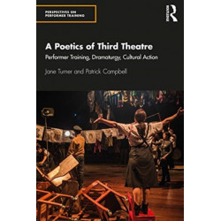 A Poetics of Third Theatre: Performer Training, Dramaturgy, Cultural Action