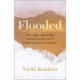 Flooded – The 5 Best Decisions to Make When Life Is Hard and Doubt Is Rising: The 5 Best Decisions to Make When Life Is Hard and Doubt Is Rising
