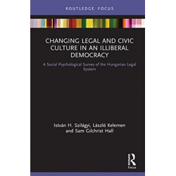 Changing Legal and Civic Culture in an Illiberal Democracy: A Social Psychological Survey of the Hungarian Legal System