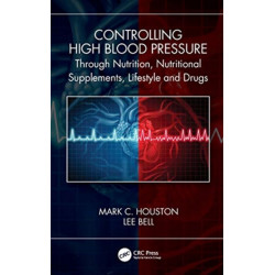 Controlling High Blood Pressure through Nutrition, Nutritional Supplements, Lifestyle, and Drugs