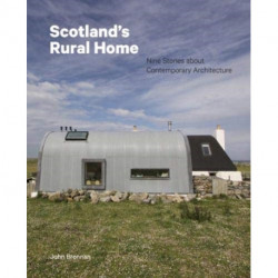 Scotland's Rural Home: Nine Stories about Contemporary Architecture
