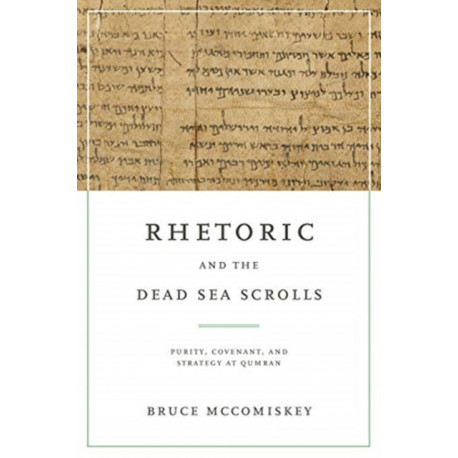 Rhetoric and the Dead Sea Scrolls: Purity, Covenant, and Strategy at Qumran