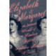 Elizabeth & Margaret : The Intimate World of the Windsor Sisters: The Intimate World of the Windsor Sisters