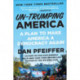 Un-Trumping America : A Plan to Make America a Democracy Again: A Plan to Make America a Democracy Again
