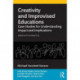 Creativity and Improvised Educations: Case Studies for Understanding Impact and Implications