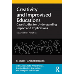 Creativity and Improvised Educations: Case Studies for Understanding Impact and Implications