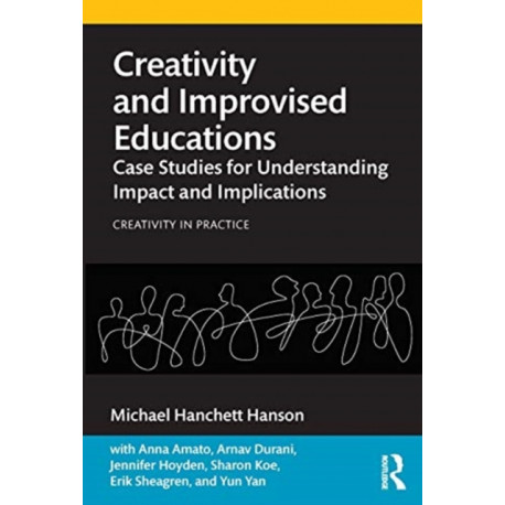 Creativity and Improvised Educations: Case Studies for Understanding Impact and Implications