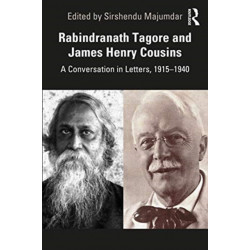 Rabindranath Tagore and James Henry Cousins: A Conversation in Letters, 1915–1940