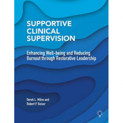 Supportive Clinical Supervision: Enhancing Well-Being and Reducing Burnout Through Restorative Leadership