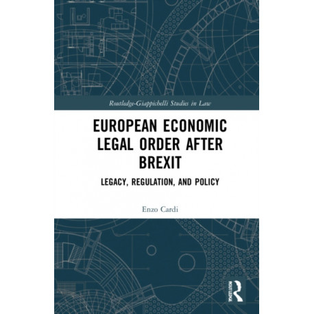 European Economic Legal Order After Brexit: Legacy, Regulation, and Policy
