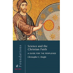 Science and the Christian Faith: A Guide for the Perplexed