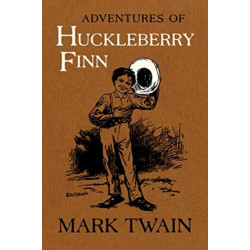Adventures of Huckleberry Finn: The Authoritative Text with Original Illustrations