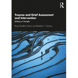 Trauma and Grief Assessment and Intervention: Building on Strengths