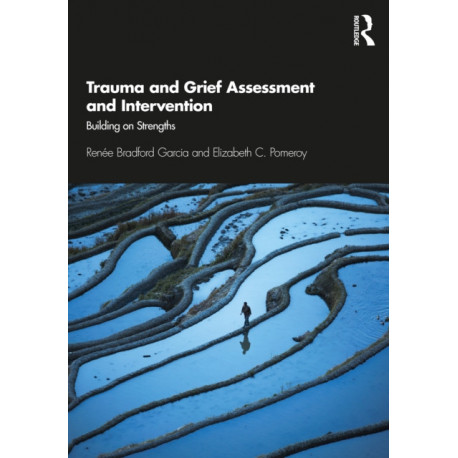 Trauma and Grief Assessment and Intervention: Building on Strengths